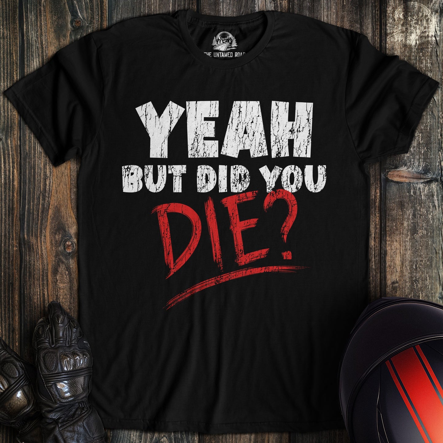 A black colored t-shirt with the words "did you die" printed on the front.