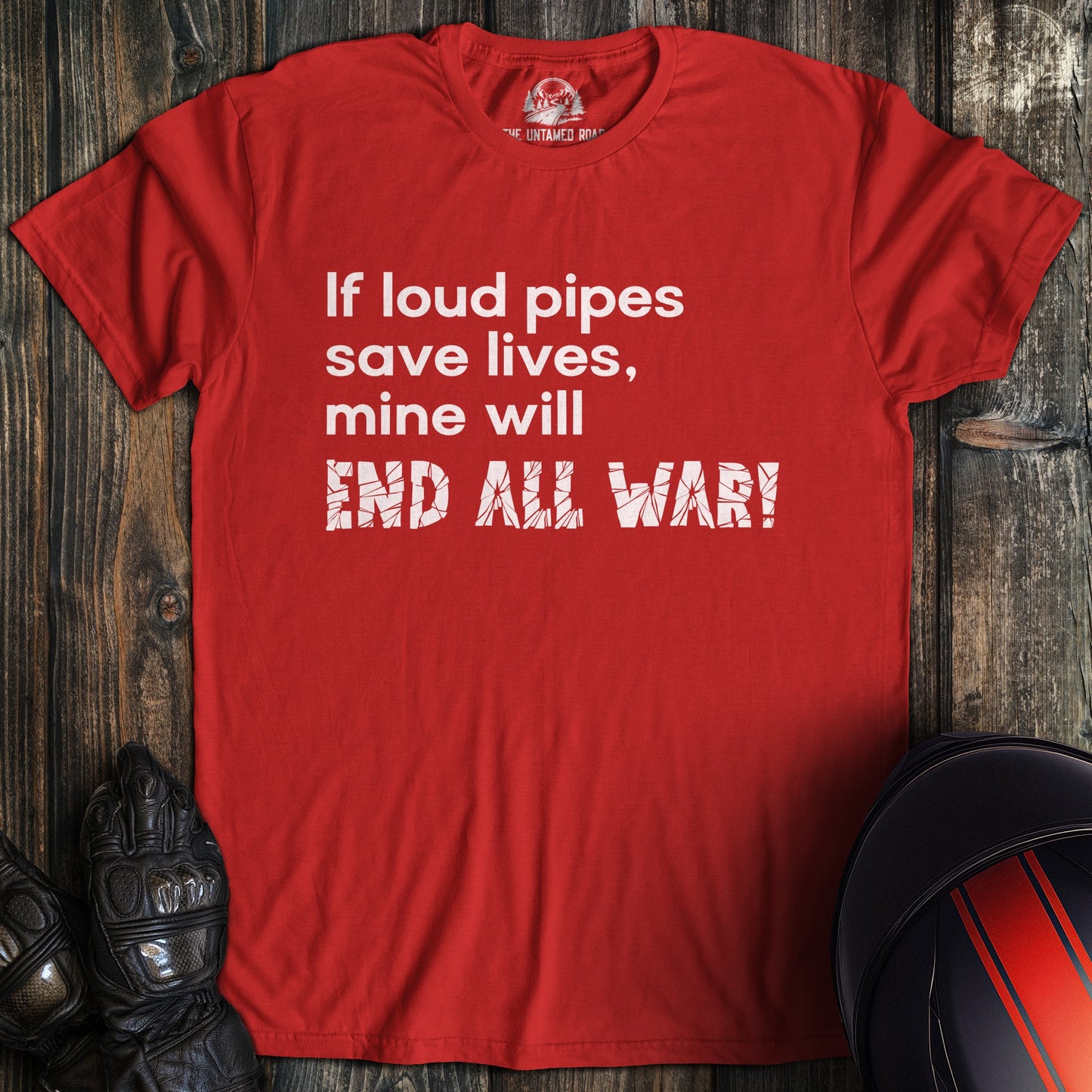 A red colored t-shirt with the words "loud pipes end war" printed on the front.