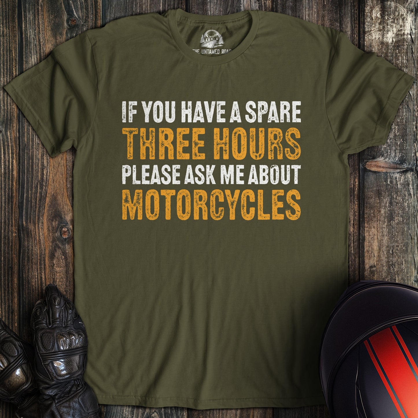 A military green t-shirt with the text 'If you have a spare three hours please ask me about motorcycles'.