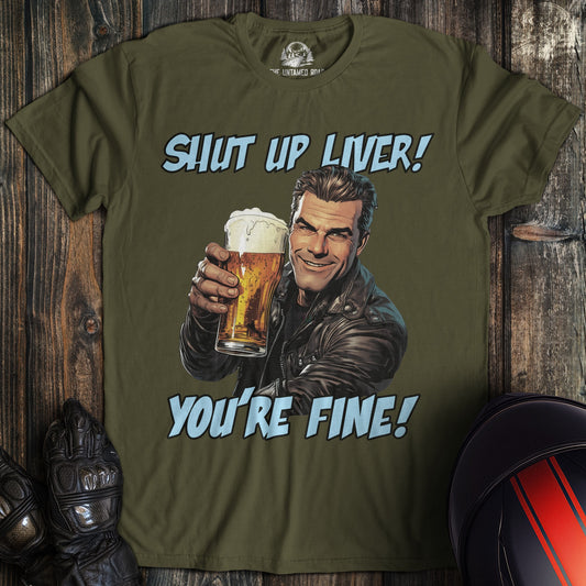 A military green colored t-shirt with the words "shut up liver" printed on the front.