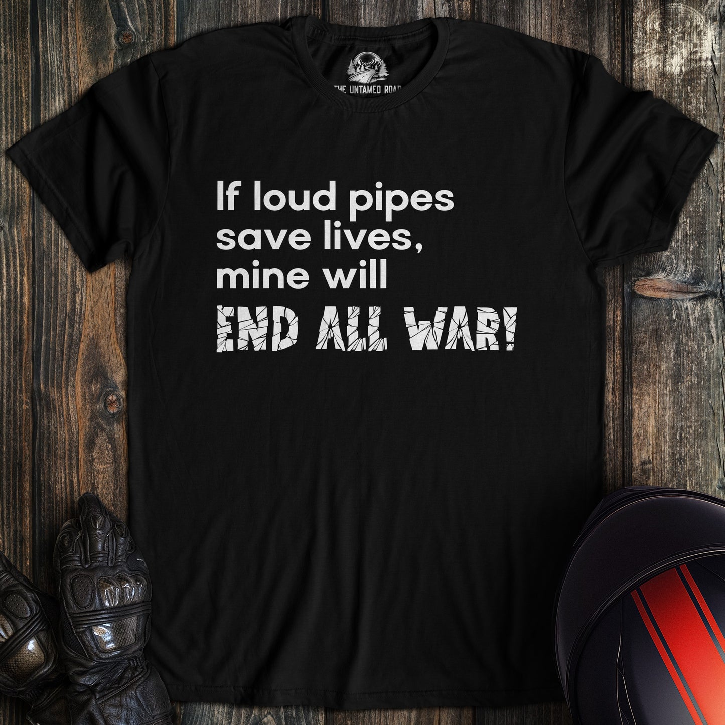 A black colored t-shirt with the words "loud pipes end war" printed on the front.