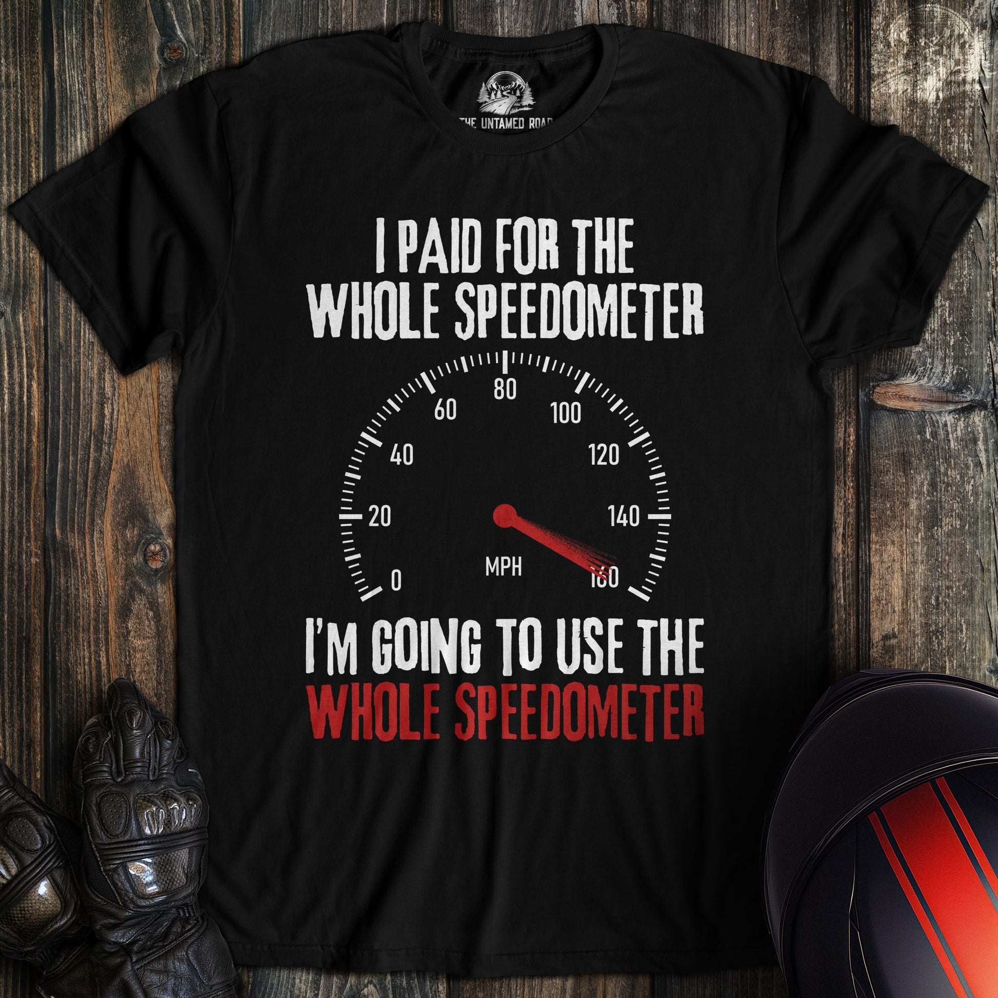 A black t-shirt featuring a funny motorcycle speedometer graphic and the text I Paid For The Whole Speedometer.