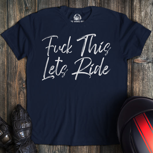 F This Let's Ride T-shirt