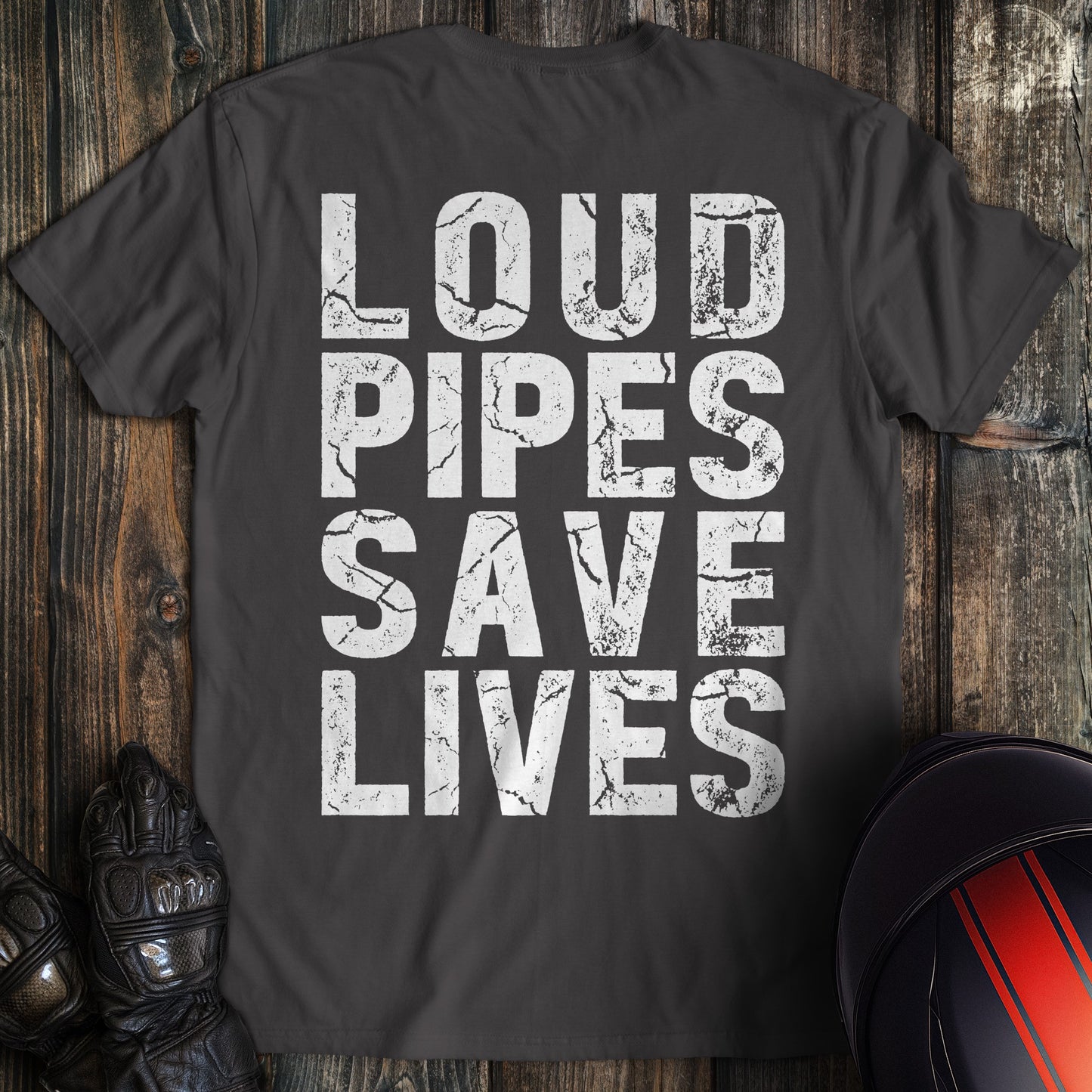 Charcoal gray biker t-shirt with distressed white text reading Loud Pipes Save Lives.