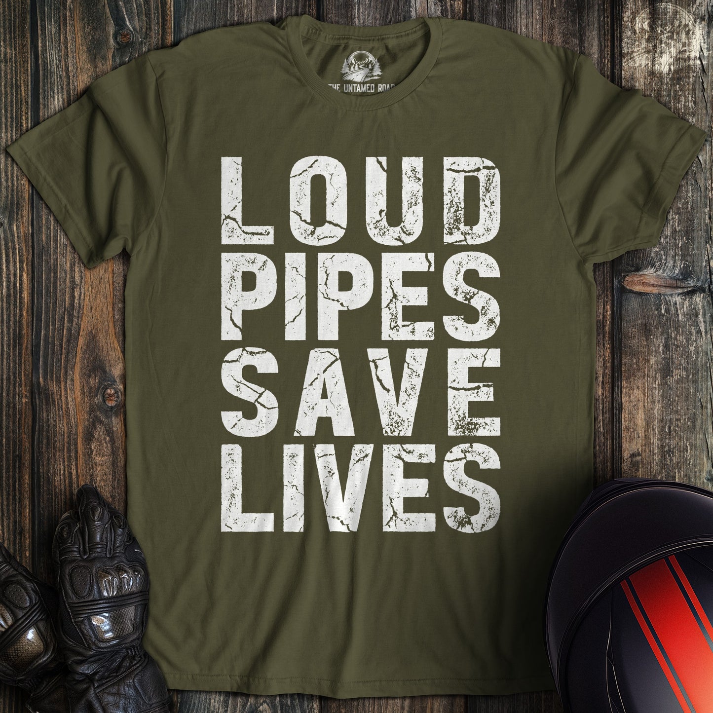 Military green t-shirt with distressed white text reading Loud Pipes Save Lives in a bold block font.