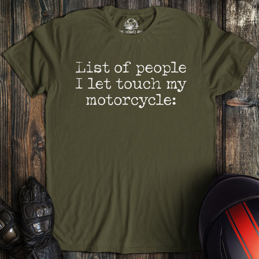 A military green biker t-shirt with white text reading: List of people I let touch my motorcycle: