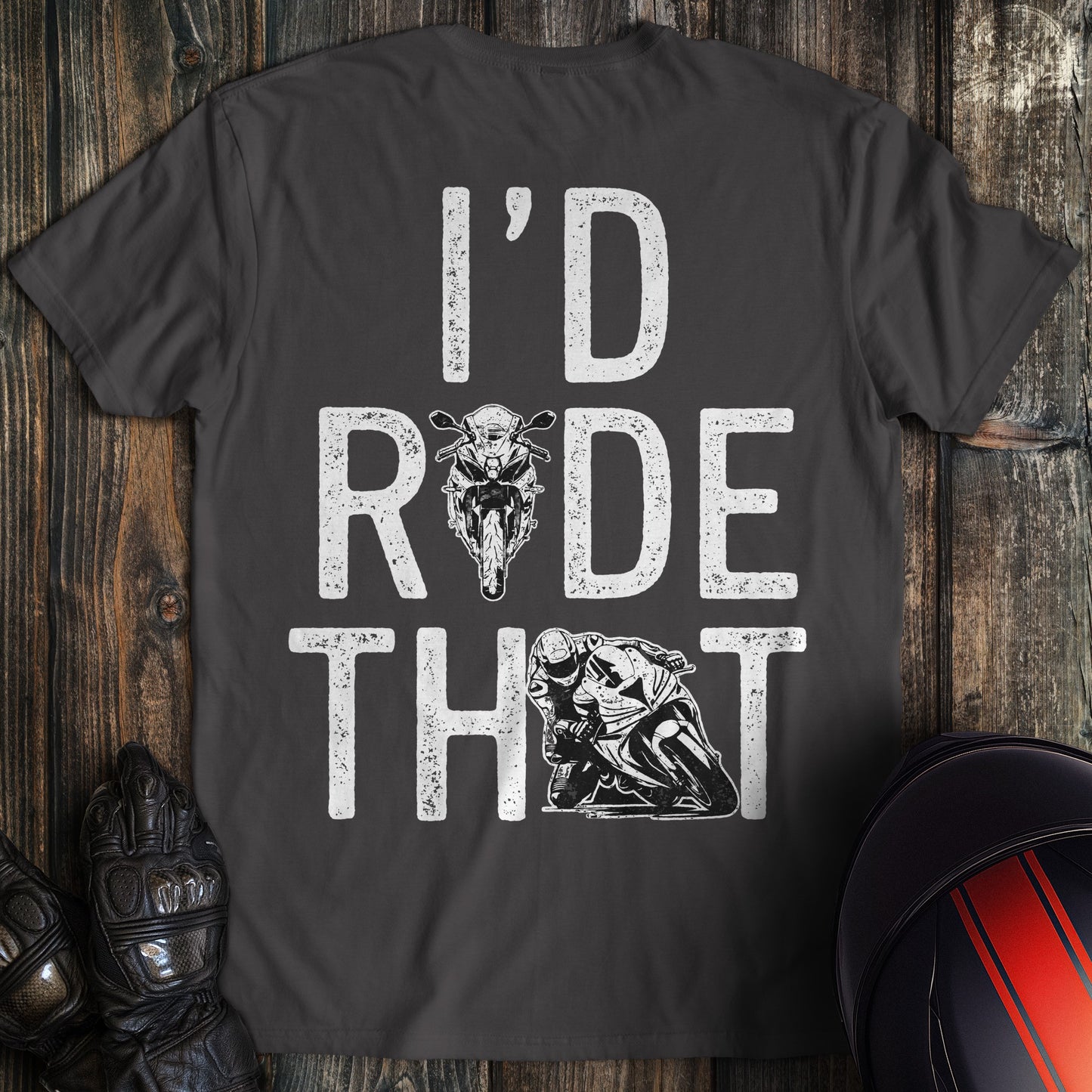 Charcoal gray t-shirt featuring the text 'I'd Ride That' with motorcycle and biker graphics in a distressed white font.