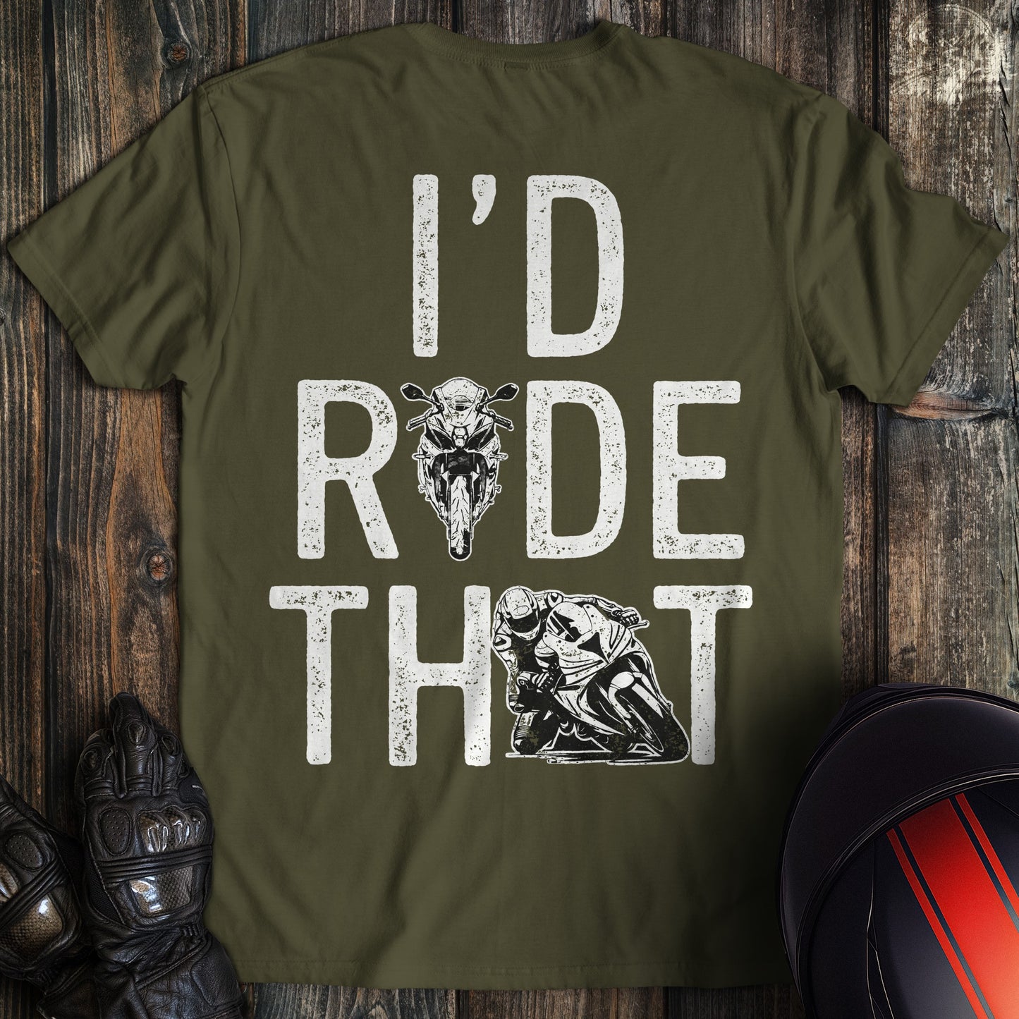 A military green t-shirt featuring the text I'D RIDE THAT with motorcycle and biker graphics in a distressed white font.