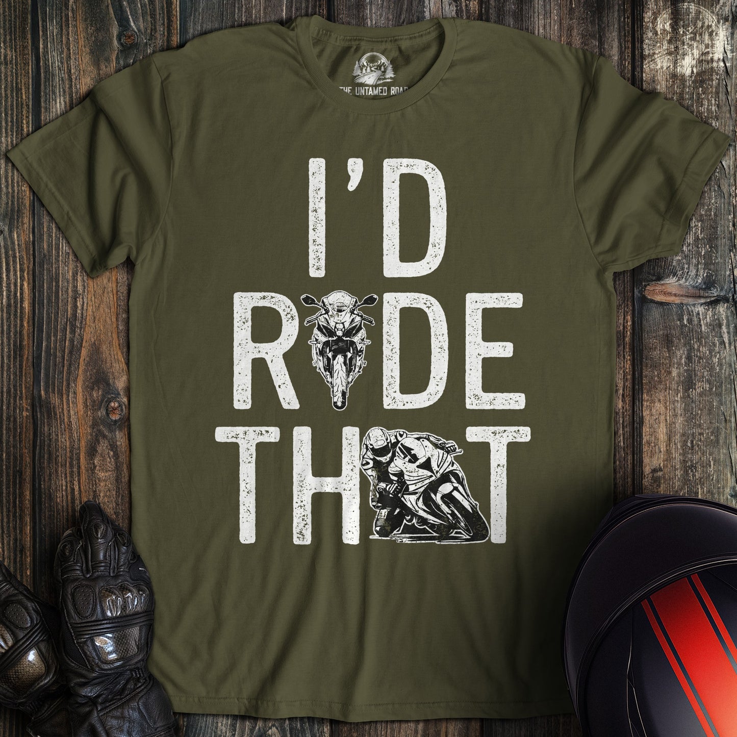 A military green t-shirt featuring the text I'D RIDE THAT in white distressed font with motorcycle graphics.