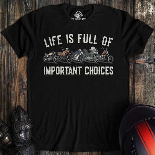 A black t-shirt featuring five different motorcycle styles and the text Life is Full of Important Choices.