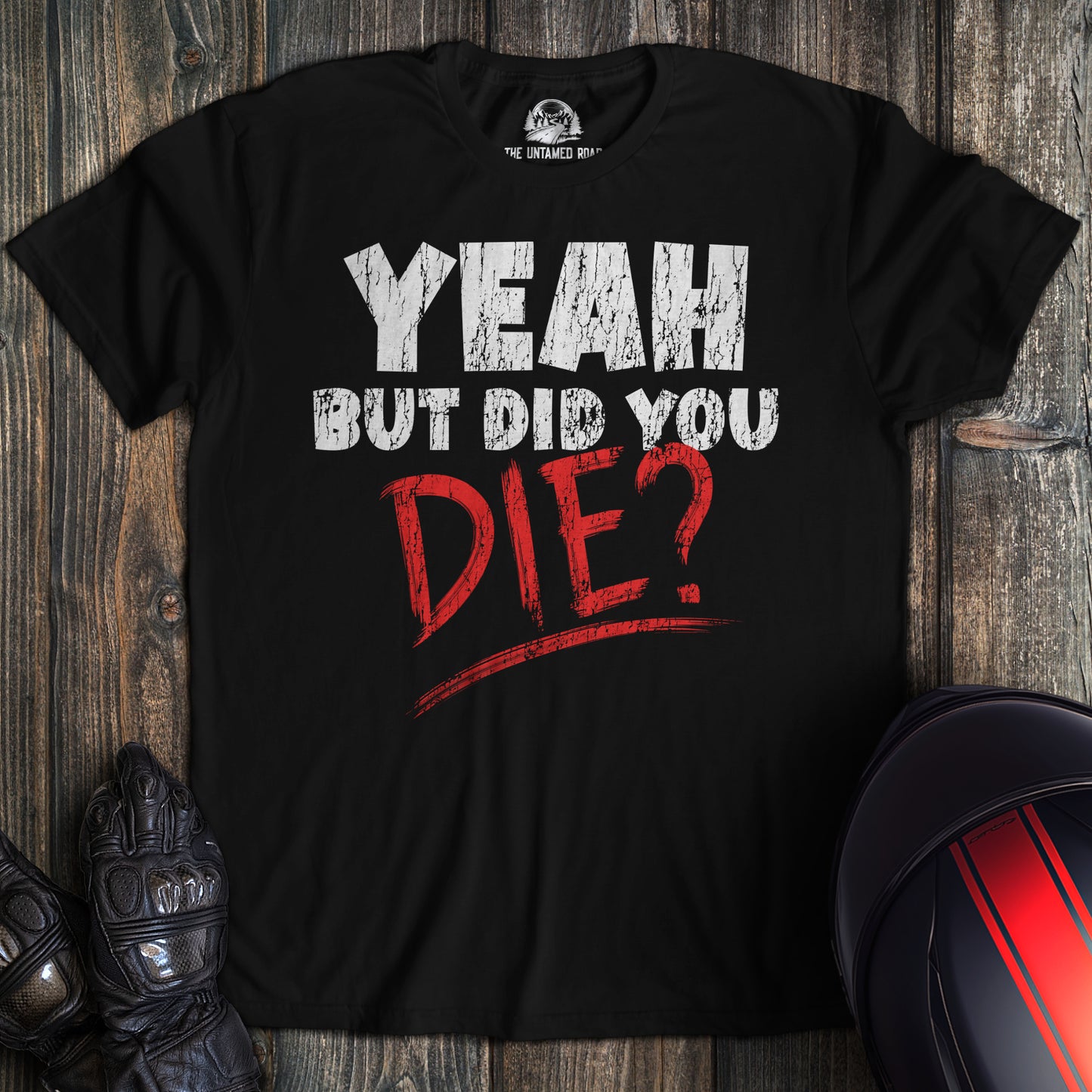 Did You Die? T-shirt