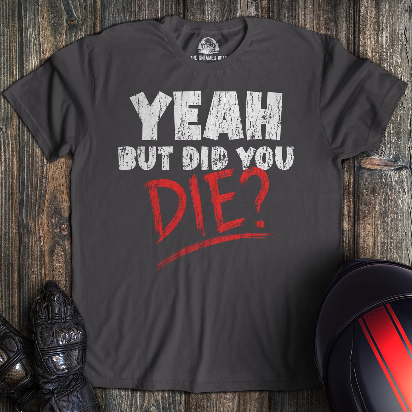 Did You Die? T-shirt