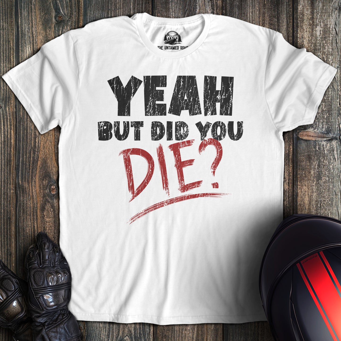 Did You Die? T-shirt