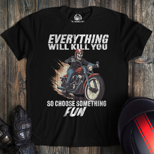 Everything Will Kill You T-Shirt